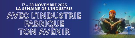 OUVERTURE DES LABELLISATIONS de La semaine de l'industrie 2025